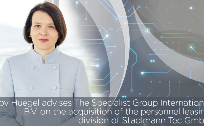 bpv Huegel advises The Specialist Group International B.V. on the acquisition of the personnel leasing division of Stadlmann Tec GmbH and the incorporation of STAR Stadlmann GmbH