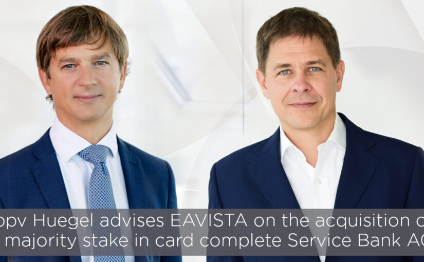 bpv Huegel advises EAVISTA on the acquisition of the majority stake in card complete Service Bank AG